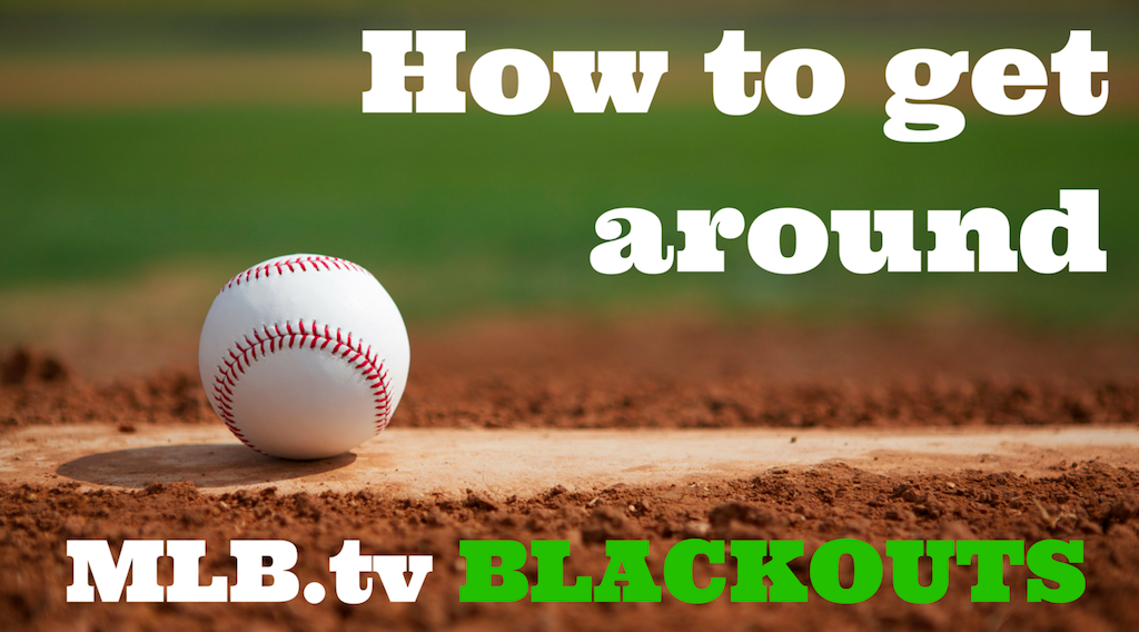 How to Bypass MLBtv Blackouts with a VPN  TechLapse