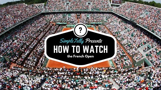 how to watch the french open